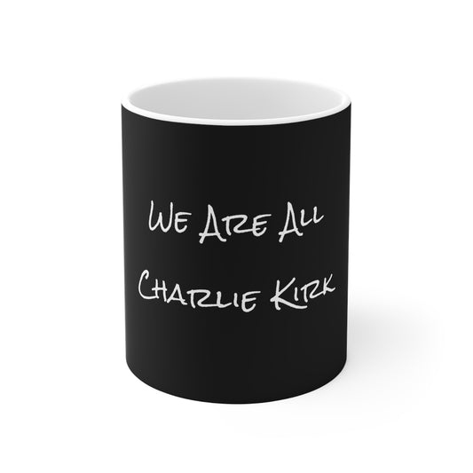 We Are All Charlie Kirk -Inspired 11ozBlack Mug, Retro Coffee Cup, Vintage Gift for Americans, Collectible Drinkware, Unique Kitchen Decor