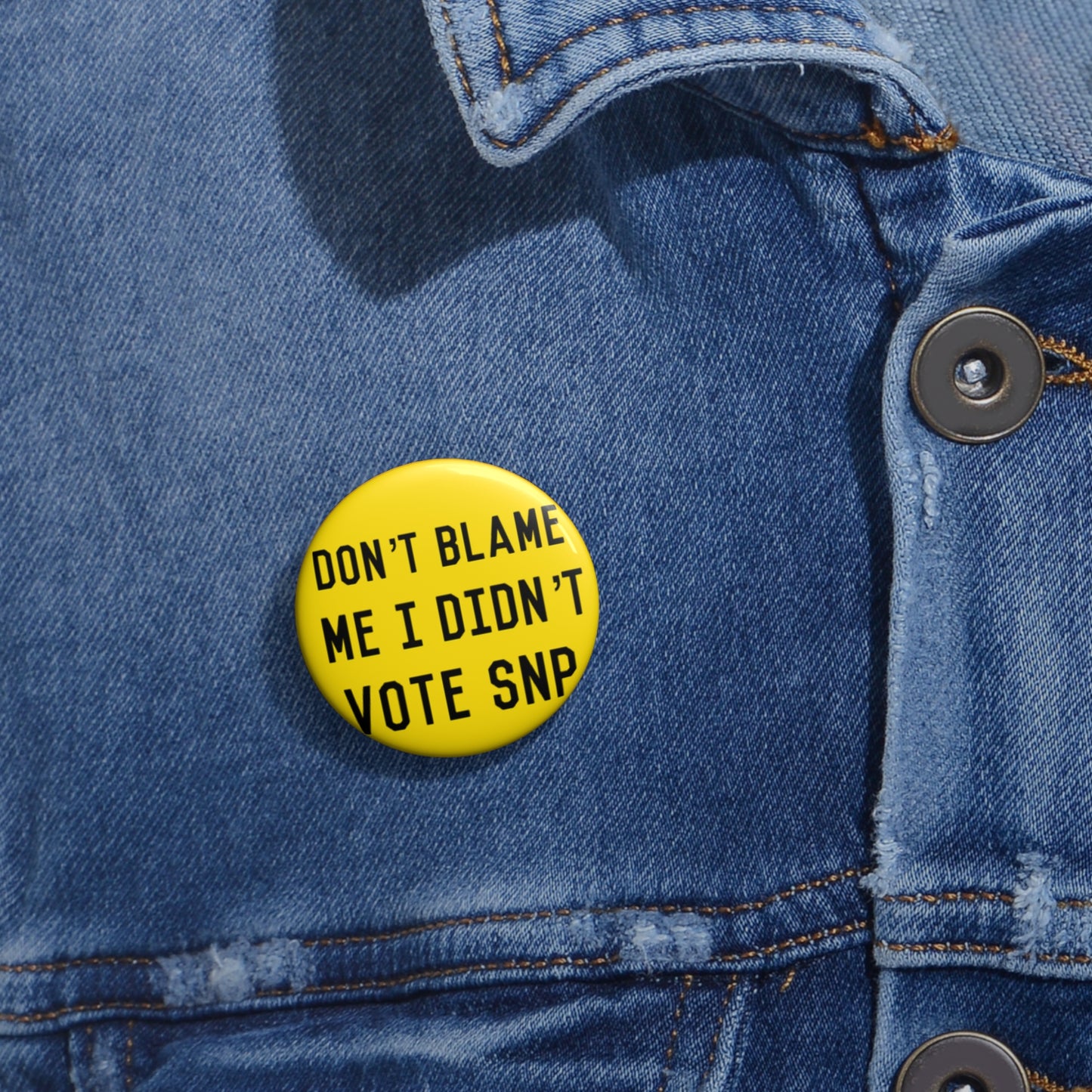 Don't Blame Me I Didn't Vote SNP Pin Buttons