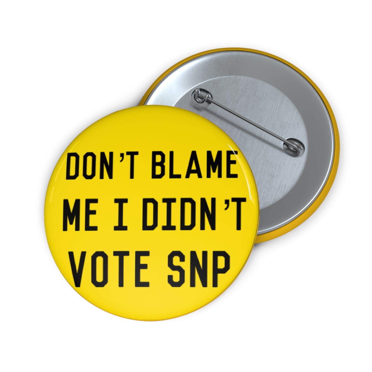 Don't Blame Me I Didn't Vote SNP Pin Buttons