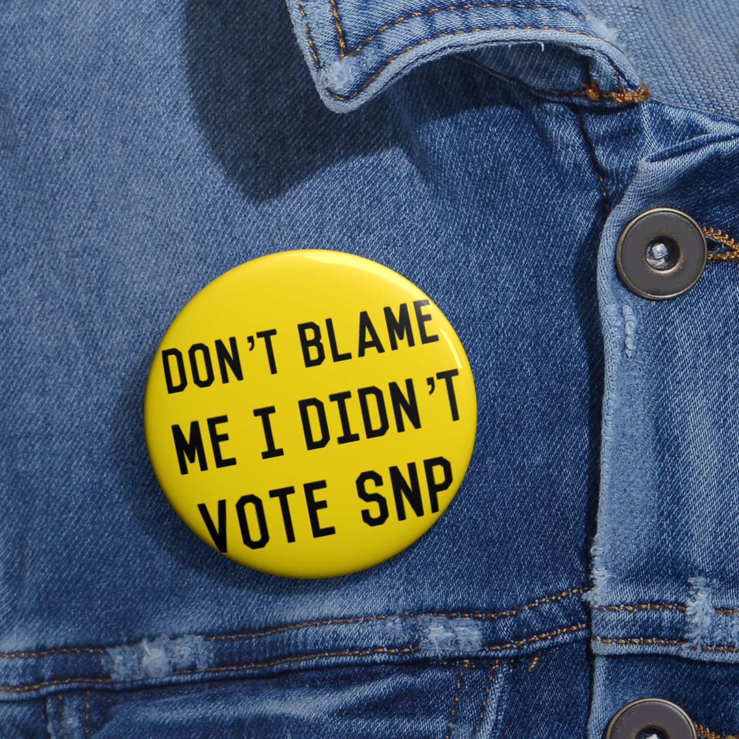 Don't Blame Me I Didn't Vote SNP Pin Buttons