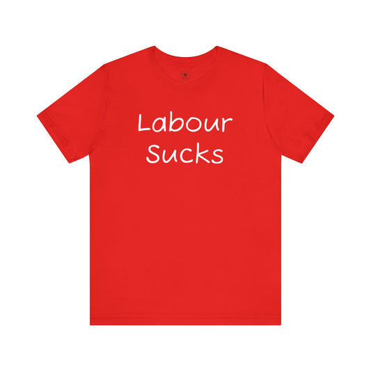 Labour Sucks Unisex Jersey Short Sleeve Tee