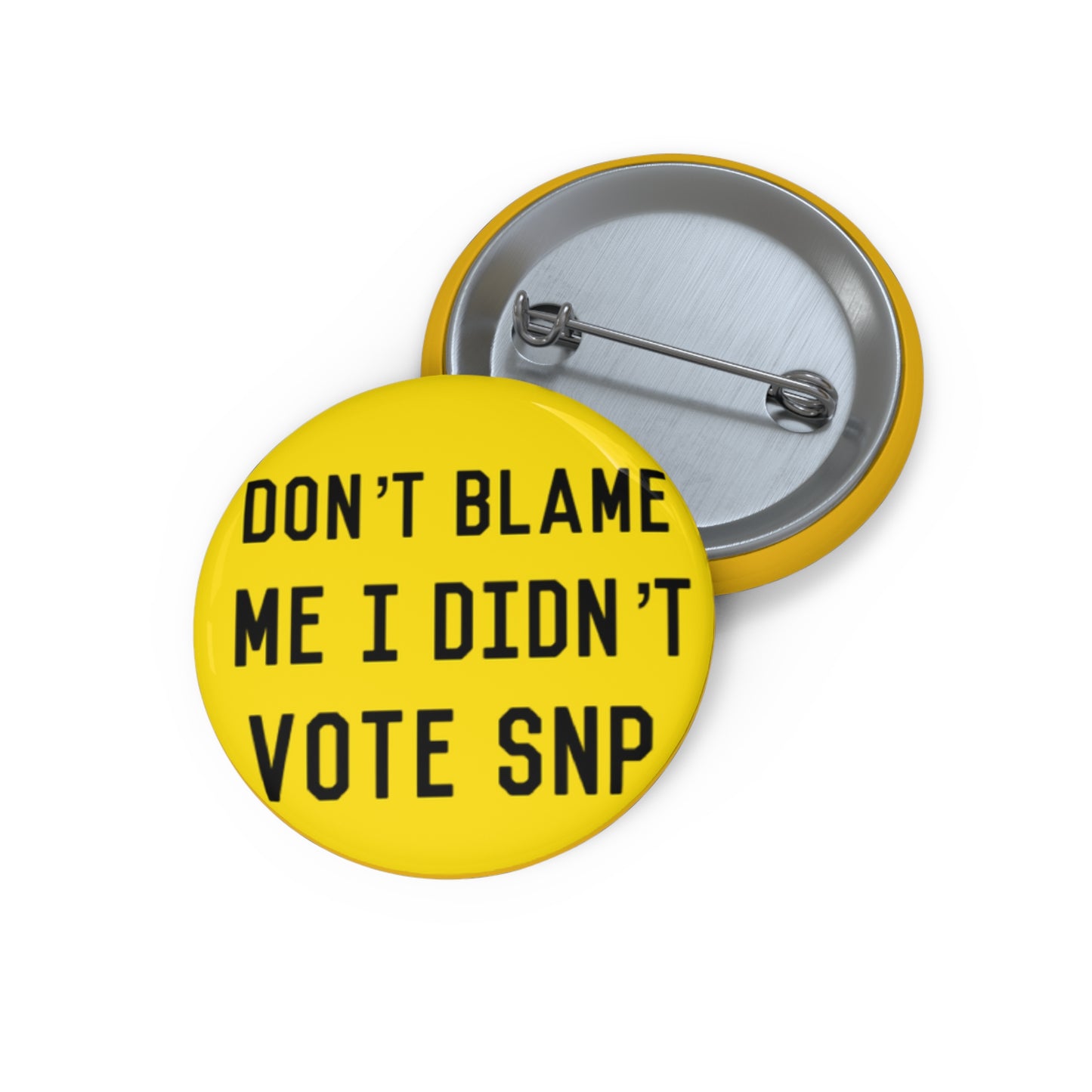 Don't Blame Me I Didn't Vote SNP Pin Buttons