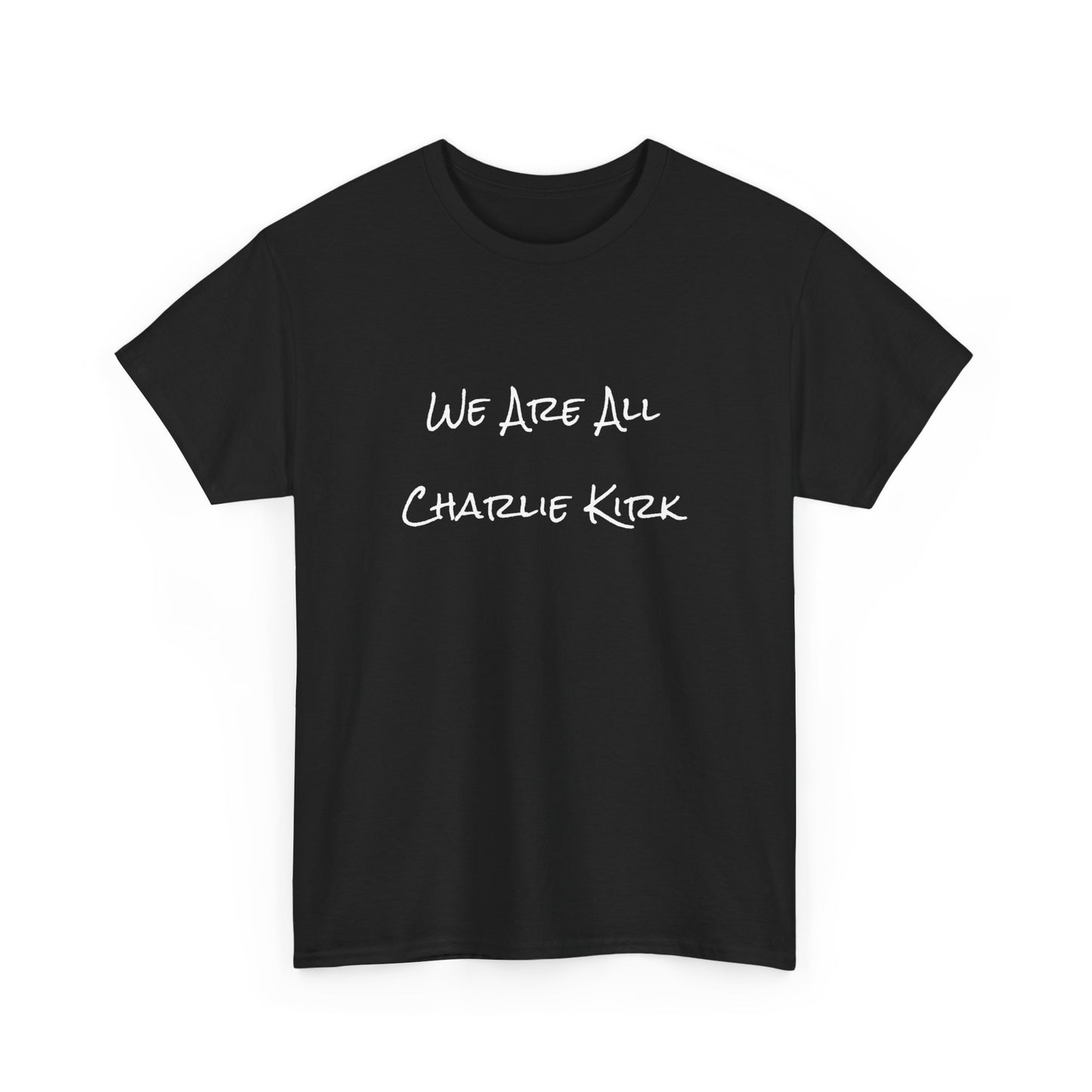 We Are All Charlie Kirk - Comfortable Everyday Wear, Unisex Style