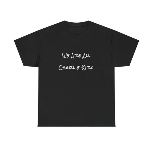 We Are All Charlie Kirk - Comfortable Everyday Wear, Unisex Style